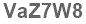 The text to enter in the texbox below is: VaZ7W8