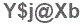 The text to enter in the texbox below is: Y$j@Xb