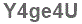 The text to enter in the texbox below is: Y4ge4U