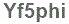 The text to enter in the texbox below is: Yf5phi