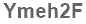 The text to enter in the texbox below is: Ymeh2F