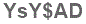 The text to enter in the texbox below is: YsY$AD
