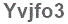 The text to enter in the texbox below is: Yvjfo3