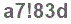 The text to enter in the texbox below is: a7!83d