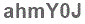 The text to enter in the texbox below is: ahmY0J