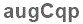 The text to enter in the texbox below is: augCqp