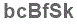 The text to enter in the texbox below is: bcBfSk