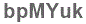 The text to enter in the texbox below is: bpMYuk