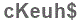 The text to enter in the texbox below is: cKeuh$