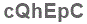The text to enter in the texbox below is: cQhEpC