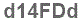 The text to enter in the texbox below is: d14FDd