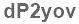 The text to enter in the texbox below is: dP2yov