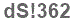 The text to enter in the texbox below is: dS!362