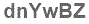 The text to enter in the texbox below is: dnYwBZ