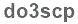 The text to enter in the texbox below is: do3scp