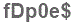 The text to enter in the texbox below is: fDp0e$