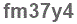 The text to enter in the texbox below is: fm37y4