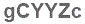 The text to enter in the texbox below is: gCYYZc