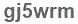 The text to enter in the texbox below is: gj5wrm