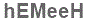 The text to enter in the texbox below is: hEMeeH