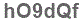 The text to enter in the texbox below is: hO9dQf