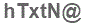 The text to enter in the texbox below is: hTxtN@