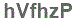 The text to enter in the texbox below is: hVfhzP