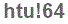 The text to enter in the texbox below is: htu!64