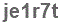 The text to enter in the texbox below is: je1r7t