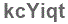 The text to enter in the texbox below is: kcYiqt