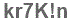The text to enter in the texbox below is: kr7K!n