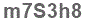 The text to enter in the texbox below is: m7S3h8