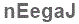 The text to enter in the texbox below is: nEegaJ