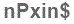 The text to enter in the texbox below is: nPxin$