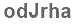 The text to enter in the texbox below is: odJrha