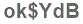 The text to enter in the texbox below is: ok$YdB