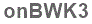 The text to enter in the texbox below is: onBWK3