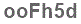 The text to enter in the texbox below is: ooFh5d