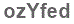 The text to enter in the texbox below is: ozYfed