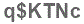 The text to enter in the texbox below is: q$KTNc