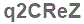 The text to enter in the texbox below is: q2CReZ