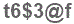 The text to enter in the texbox below is: t6$3@f