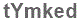 The text to enter in the texbox below is: tYmked