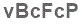 The text to enter in the texbox below is: vBcFcP