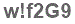 The text to enter in the texbox below is: w!f2G9