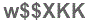 The text to enter in the texbox below is: w$$XKK