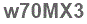 The text to enter in the texbox below is: w70MX3