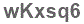 The text to enter in the texbox below is: wKxsq6