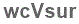 The text to enter in the texbox below is: wcVsur