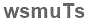The text to enter in the texbox below is: wsmuTs